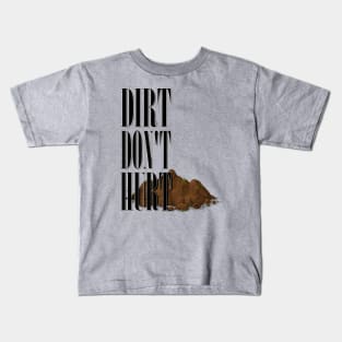 Dirt Don't Hurt Kids T-Shirt